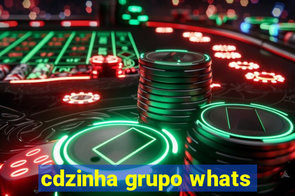 cdzinha grupo whats